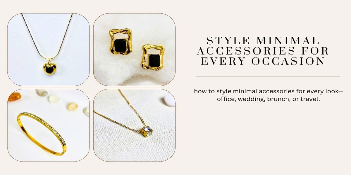 How to Style Minimal Accessories for Every Occasion